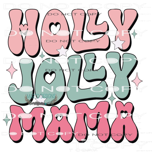 Holly Jolly Mama #7830 Sublimation transfers - Heat Transfer