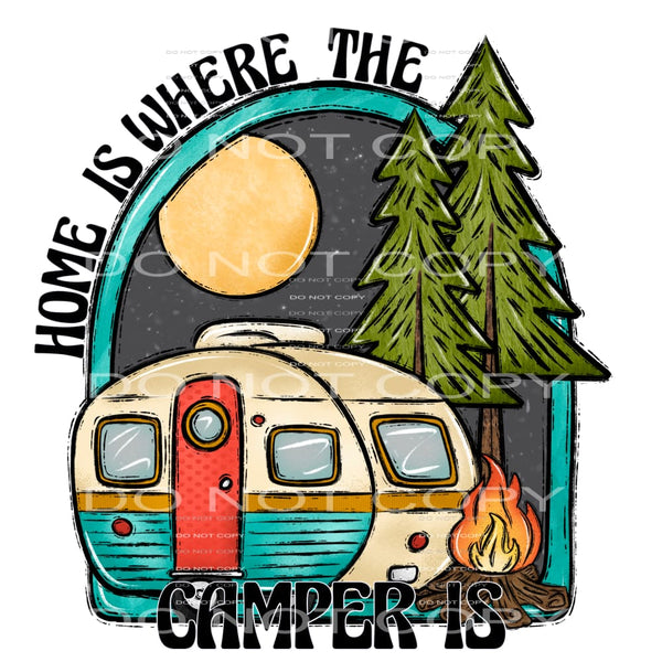 Home is where the camper is # 824 Sublimation transfers -