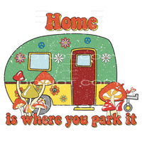 Home Is Where You Park It #4688 Sublimation transfers - Heat
