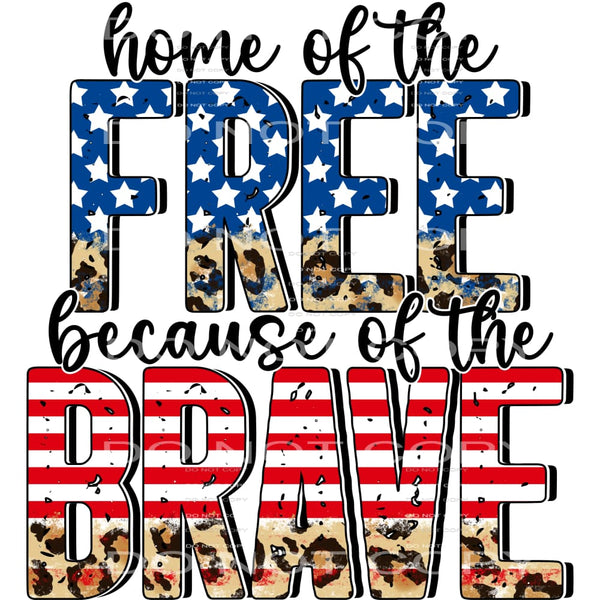 Home of the free because of the brave # 805 Sublimation