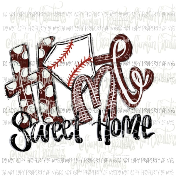 Home sweet home baseball / Softball Maroon Sublimation transfers Heat Transfer