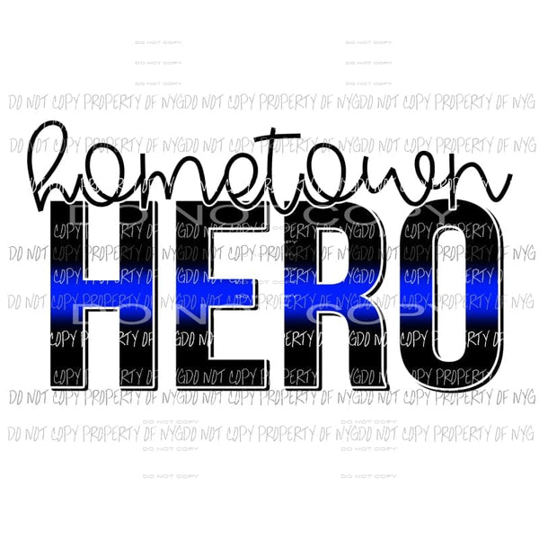 Hometown Hero Police Sublimation transfers Heat Transfer