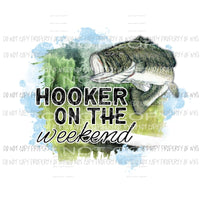 hooker on the weekend Sublimation transfers Heat Transfer