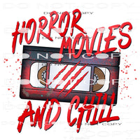Horror Movies And Chill #7002 Sublimation transfers - Heat