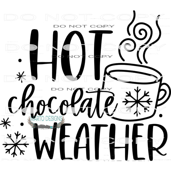 Hot Chocolate Weather #7927 Sublimation transfers - Heat
