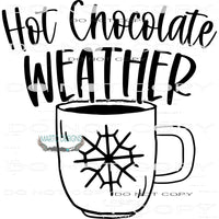 Hot Chocolate Weather #7944 Sublimation transfers - Heat