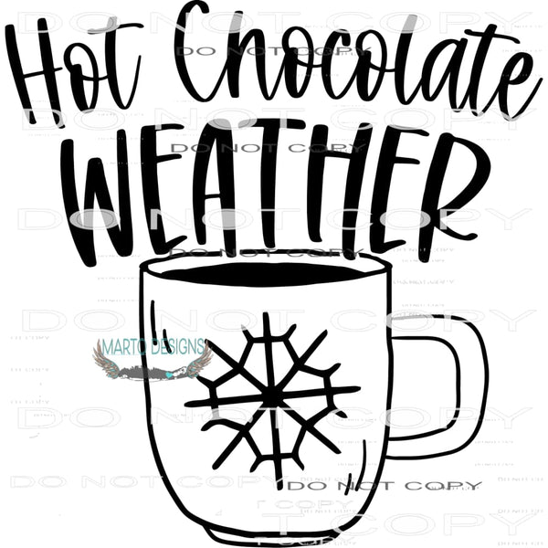 Hot Chocolate Weather #7944 Sublimation transfers - Heat