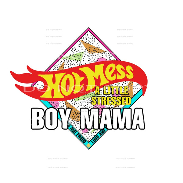 Hot mess boy mama # 551 Sublimation transfers - Heat