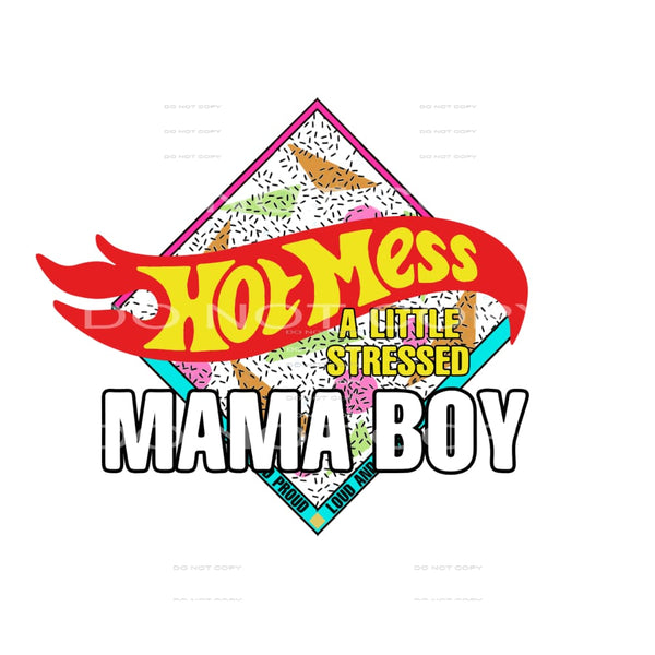 Hot mess mama boy # 550 Sublimation transfers - Heat