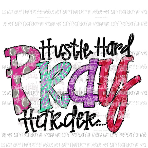 Hustle Hard Pray Harder Hand Drawn Sublimation transfers Heat Transfer