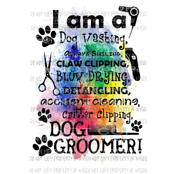 I Am A Dog Groomer Sublimation transfers Heat Transfer