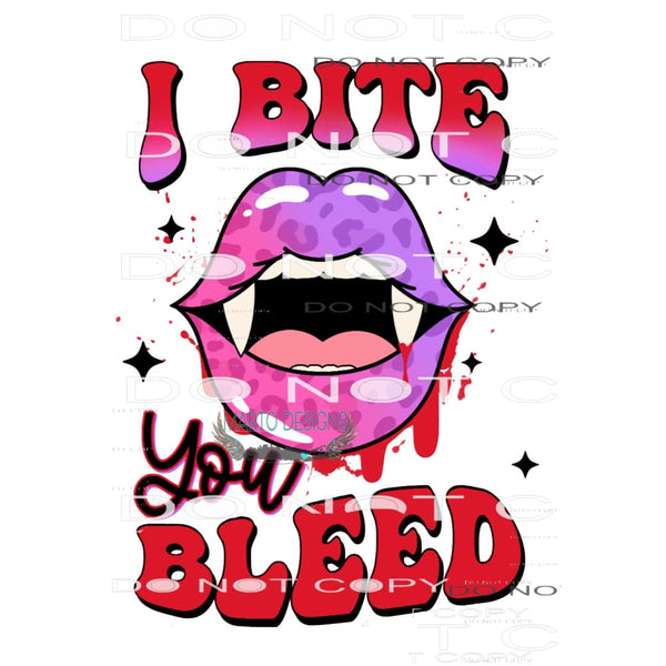 I Bite You Bleed #7262 Sublimation transfers - Heat Transfer