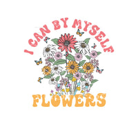I Can Buy Myself Flowers #4853 Sublimation transfers - Heat