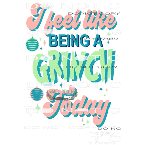 I feel like being a grinch today # 167 Sublimation transfers