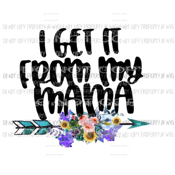 I get it from my Mama arrow Sublimation transfers Heat Transfer