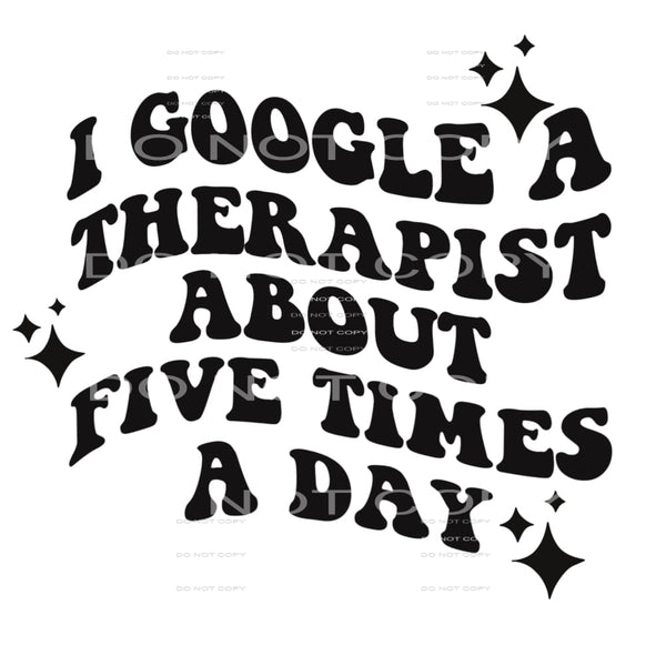 I google a therapist # 827 Sublimation transfers - Heat