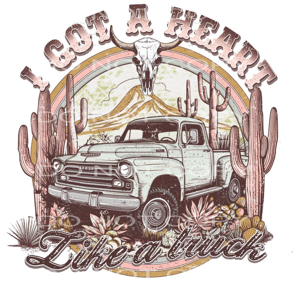 I got a heart like a truck # 171 Sublimation transfer - Heat