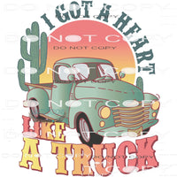 I Got A Heart Like A Truck #6413 Sublimation transfers -