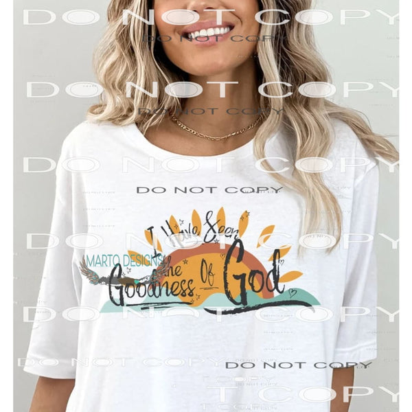 I Have Seen The Goodness Of God #6573 Sublimation transfers