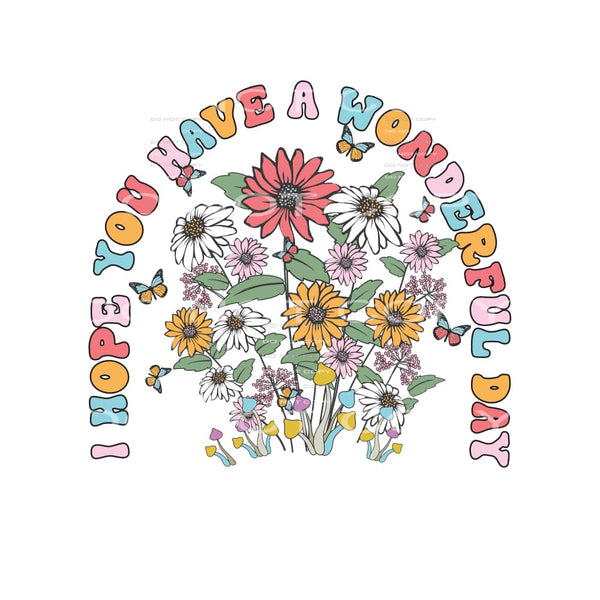 I Hope You Have A Wonderful Day #4776 Sublimation transfers