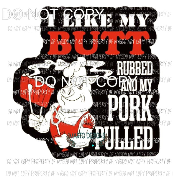 I like my butt rubbed pig Sublimation transfers Heat Transfer