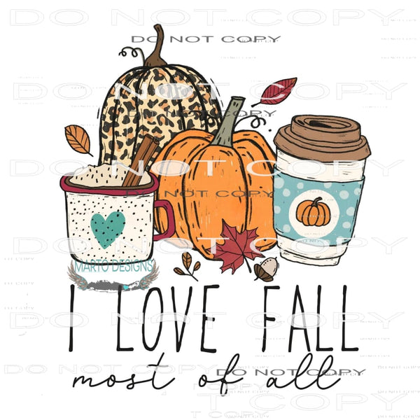 I Love Fall Most Of All #6504 Sublimation transfers - Heat