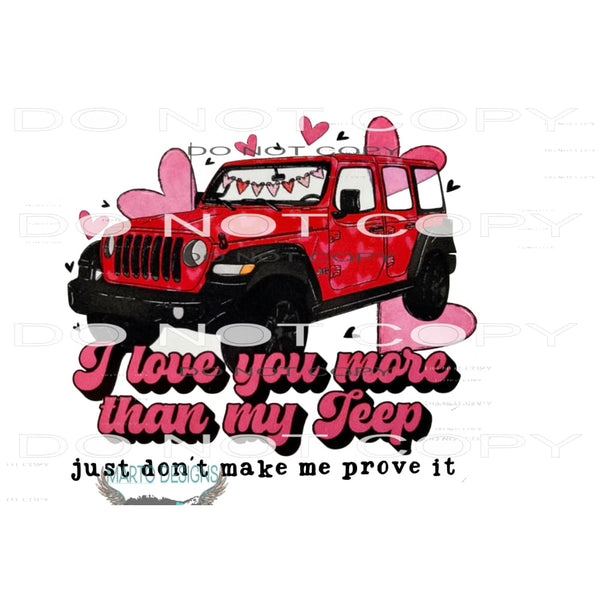 I Love You More Than My Jeep #9134 Sublimation transfers -