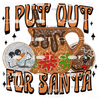 I Put Out For Santa #6738 Sublimation transfers - Heat