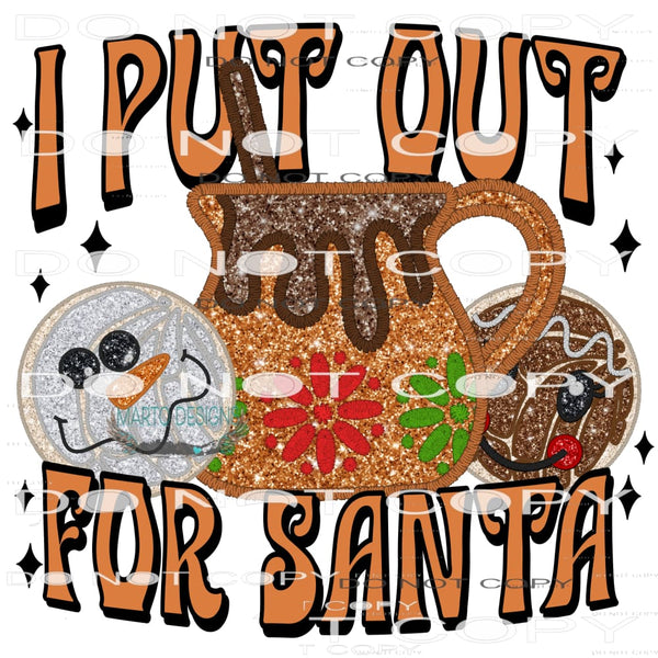 I Put Out For Santa #6738 Sublimation transfers - Heat