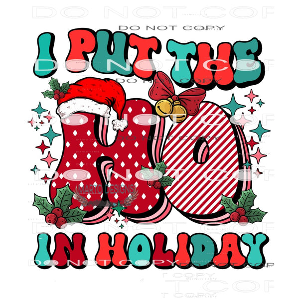 I Put The Ho In Holliday #8304 Sublimation transfers - Heat