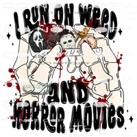 I Run On Weed And Horror Movies #6068 Sublimation transfers