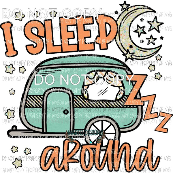 I Sleep Around Camper #3 no splatter Sublimation transfers Heat Transfer