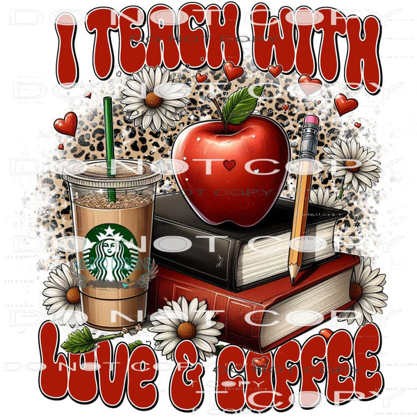I Teach With Love And Coffee #8843 Sublimation transfers -