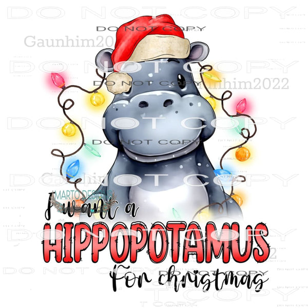 I Want A Hippopotamus For Christmas #8132 Sublimation