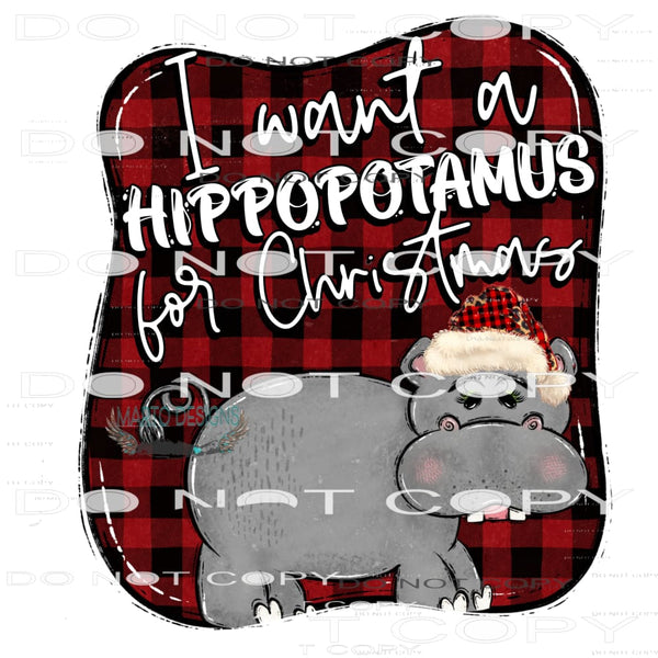 I Want A Hippopotamus For Christmas #8469 Sublimation