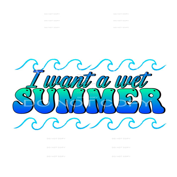 I want a wet summer # 887 - Heat Transfer Graphic Tee -