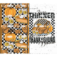 I Was Thinner Before Thanksgiving #7597 Sublimation