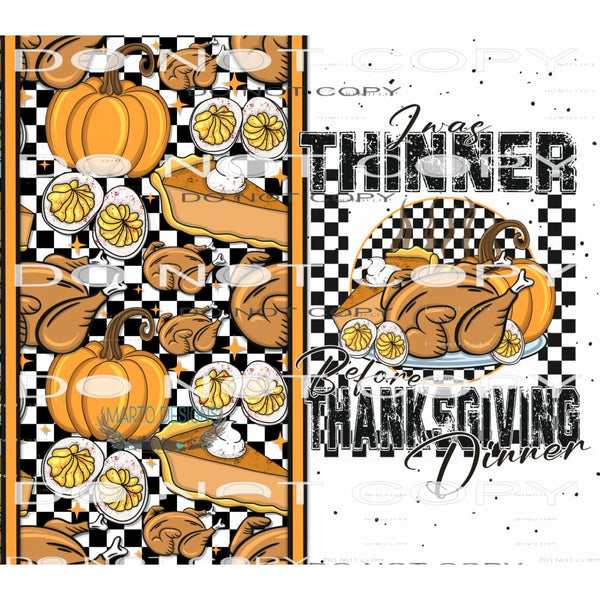 I Was Thinner Before Thanksgiving #7597 Sublimation
