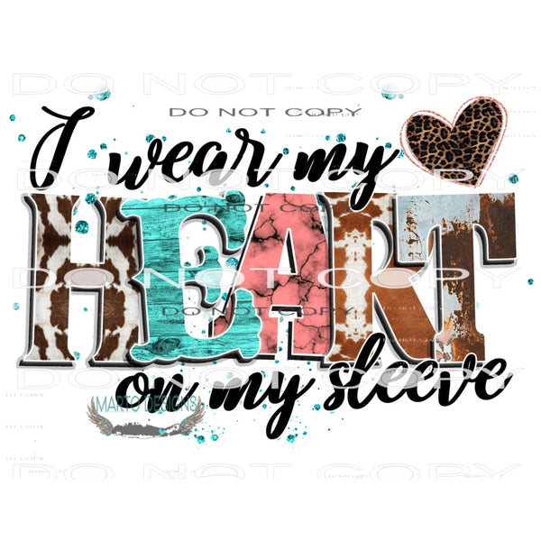 I Wear My Heart On My Sleeve #9661 Sublimation transfers -