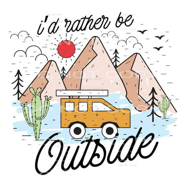 I’d Rather Be Outside #5175 Sublimation transfers - Heat