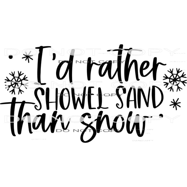 I’d Rather Showle Sand Than Snow #7948 Sublimation transfers