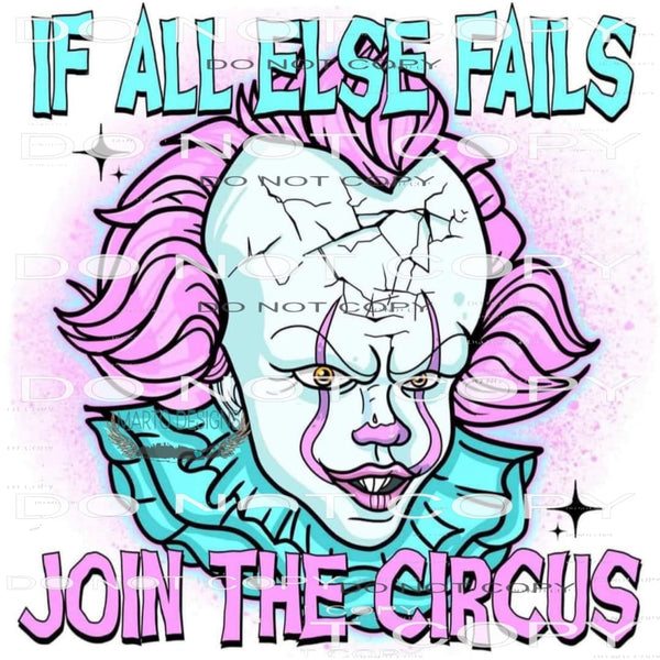 If All Else Fails Join The Circus #6246 Sublimation