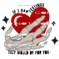 If I Had Feelings They Would Be For You #8549 Sublimation