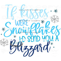 If Kisses Were Snowflakes I’d Send You A Blizzard #7942