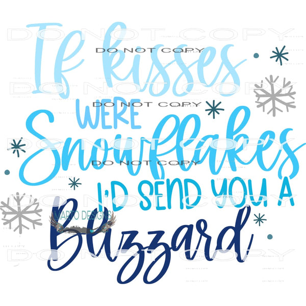 If Kisses Were Snowflakes I’d Send You A Blizzard #7942