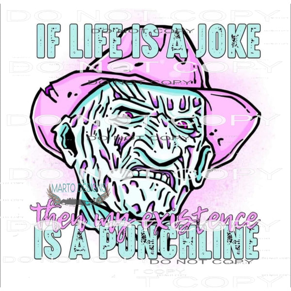 If Life’s A Joke Then My Existence Is A Punchline #6242
