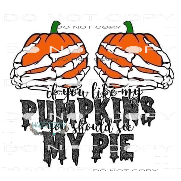 If You Like My Pumpkins You Should See My Pie #6245