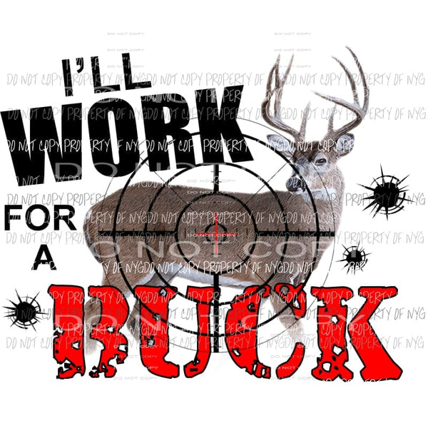 I’ll Work For A Buck deer Sublimation transfers Heat Transfer