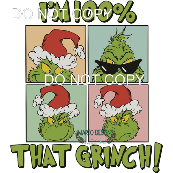 I’m 100 Percent That Grinch #250 Sublimation transfers