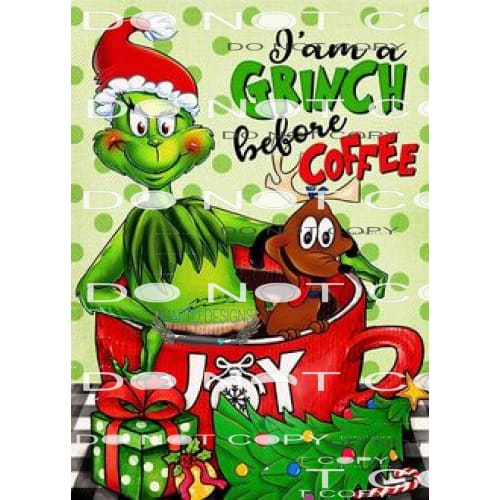I’m A Grinch Before Christmas #8102 Sublimation transfers -